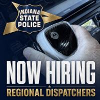 Indiana State Police accepting applications for regional dispatchers at the Fort Wayne Regional Dispatch Center
