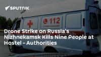 Drone Strike on Russia's Nizhnekamsk Kills Nine People at Hostel - Authorities