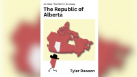 Book Review: ‘An Idea That Won’t Go Away: The Republic of Alberta’ by Tyler Dawson