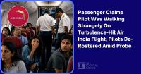 Passenger Claims Pilot Was Walking Strangely On Turbulence-Hit Air India Flight; Pilots De-Rostered Amid Probe