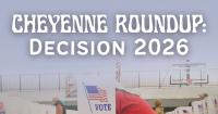 Cheyenne Roundup: Decision 2026 | Wyoming's congressional delegation