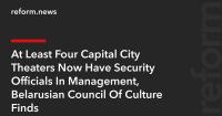 At Least Four Capital City Theaters Now Have Security Officials In Management, Belarusian Council Of Culture Finds