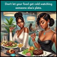 My Take On It: Never speak bad things, gossip while there is food or drink in front of you