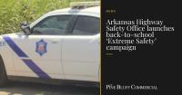 Arkansas Highway Safety Office launches back-to-school ‘Extreme Safety’ campaign