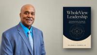 WholeView Leadership Founder Dr. James E. Campbell, Jr. Announces September 2026 Launch of New Book