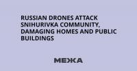 Russian Drones Attack Snihurivka Community, Damaging Homes and Public Buildings