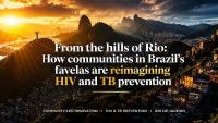 From the hills of Rio: How communities in Brazil's favelas are reimagining HIV and TB prevention