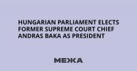 Hungarian Parliament Elects Former Supreme Court Chief Andras Baka as President