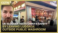 UK vlogger tests China's safety by leaving luggage outside public washroom