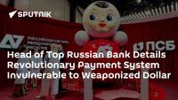 Head of Top Russian Bank Details Revolutionary Payment System Invulnerable to Weaponized Dollar