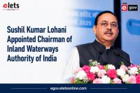 Sushil Kumar Lohani Appointed Chairman of Inland Waterways Authority of India