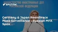 Germany & Japan Reembrace Mass Surveillance - Russian MFA Spox