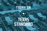 Texas Standard for Aug. 11, 2026: Border wall could cut access to Porvenir Massacre site