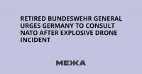Retired Bundeswehr General Urges Germany to Consult NATO After Explosive Drone Incident
