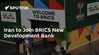 Iran to Join BRICS New Development Bank