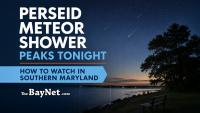 Look Up Tonight: Perseid Meteor Shower Peaks Over Maryland