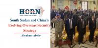 South Sudan and China’s Evolving Overseas Security Strategy