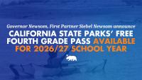 Governor Newsom and First Partner Siebel Newsom announce California State Parks’ FREE Fourth Grade Pass Now Available for 2026/27 School Year