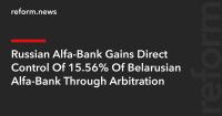 Russian Alfa-Bank Gains Direct Control Of 15.56% Of Belarusian Alfa-Bank Through Arbitration