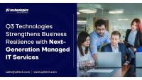 Q3 Technologies Advances Business Resilience With Next-Generation Managed IT Services
