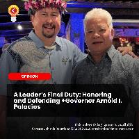 A Leader’s Final Duty: Honoring and Defending +Governor Arnold I. Palacios