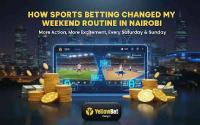 How sports betting changed my weekend routine in Nairobi