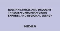 Russian Strikes and Drought Threaten Ukrainian Grain Exports and Regional Energy