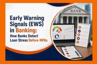 Early Warning Signals (EWS) in Banking: How Banks Detect Loan Stress Before NPAs