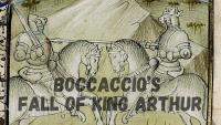 The Fall of King Arthur of Britain in Giovanni Boccaccio’s On the Downfall of the Famous