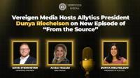 Vereigen Media Hosts Allytics President Dunya Riechelson on New Episode of “From the Source”