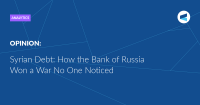 Syrian Debt: How the Bank of Russia Won a War No One Noticed