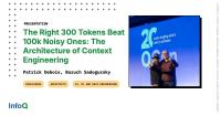 Presentation: The Right 300 Tokens Beat 100k Noisy Ones: The Architecture of Context Engineering