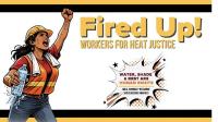 National COSH Launches “Fired Up!” Week of Action to Demand Stronger Work[place Heat Protections