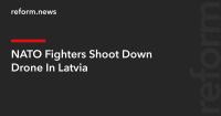NATO Fighters Shoot Down Drone In Latvia