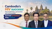 Cambodia’s HIV success: How leadership, partnership and communities turned ambition into action