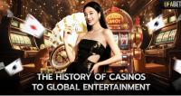 The History of Casinos to Global Entertainment
