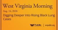 Digging Deeper Into Rising Black Lung Cases, This West Virginia Morning