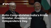Putin Congratulates India's Prime Minister, President on Independence Day
