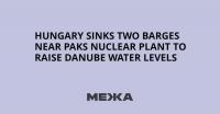 Hungary Sinks Two Barges Near Paks Nuclear Plant to Raise Danube Water Levels
