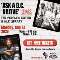 Ask A D.C. Native, Live! The People's Edition