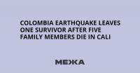 Colombia Earthquake Leaves One Survivor After Five Family Members Die in Cali