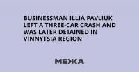 Businessman Illia Pavliuk Left a Three-Car Crash and Was Later Detained in Vinnytsia Region