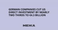 German Companies Cut US Direct Investment by Nearly Two Thirds to €4.3 Billion