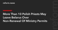 More Than 10 Polish Priests May Leave Belarus Over Non-Renewal Of Ministry Permits