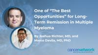 <![CDATA[One of “The Best Opportunities” for Long-Term Remission in Multiple Myeloma]]>
