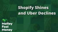 Shopify Shines and Uber Declines