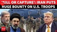 ‘Bring U.S. Soldiers DEAD Or ALIVE’: Iran’s CHILLING Bounty Offer To Civilians ROCKS Washington