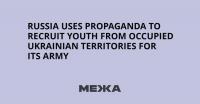 Russia Uses Propaganda to Recruit Youth from Occupied Ukrainian Territories for Its Army
