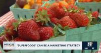 "Superfoods" can be a marketing strategy