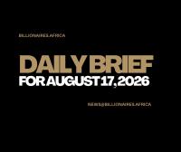African Wealth Briefing — Mon., Aug. 17, 2026